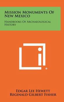 Hardcover Mission Monuments Of New Mexico: Handbooks Of Archaeological History Book