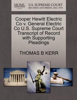 Paperback Cooper Hewitt Electric Co V. General Electric Co U.S. Supreme Court Transcript of Record with Supporting Pleadings Book