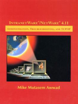 Hardcover IntranetWare/NetWare 4.11: Administration, Troubleshooting, and TCP/IP Book