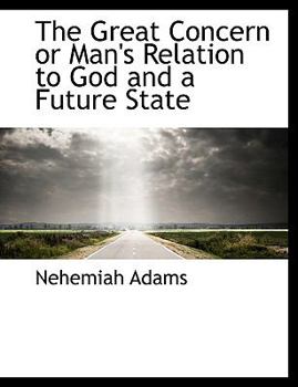Paperback The Great Concern or Man's Relation to God and a Future State Book