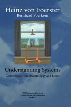 Hardcover Understanding Systems: Conversations on Epistemology and Ethics Book