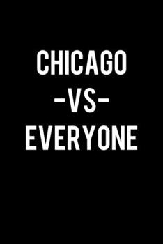 Paperback Chicago Vs Everyone: College Ruled Lined Writing Notebook Journal, 6x9, 120 Pages Book