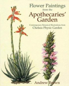 Hardcover Flower Paintings from the Apothecaries' Garden: Contemporary Botanical Illustrations from Chelsea Physic Garden Book