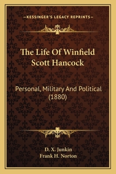 Paperback The Life Of Winfield Scott Hancock: Personal, Military And Political (1880) Book