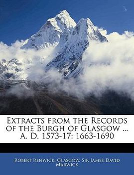 Paperback Extracts from the Records of the Burgh of Glasgow ... A. D. 1573-17: 1663-1690 Book