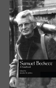 Samuel Beckett: A Casebook (Casebooks on Modern Dramatists)