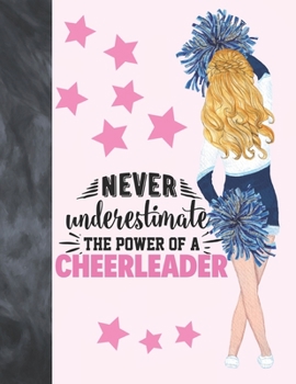 Never Underestimate The Power Of A Cheerleader: Cheerleading Gift For Girls - A Writing Journal To Doodle And Write In - Blank Lined Journaling Diary For Kids