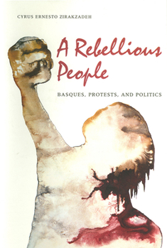 Hardcover A Rebellious People: Basques, Protests, and Politics Book
