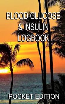 Paperback Blood Glucose & Insulin Logbook: Handy Diabetes 5" X 8" Log Book