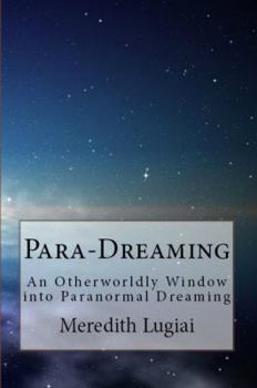 Paperback Para-Dreaming: An Otherworldly Window into Paranormal Dreaming Book