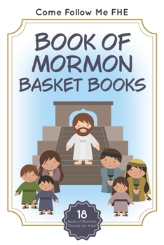 Paperback Book of Mormon Basket Books: 18 Book of Mormon Stories for Kids! Book