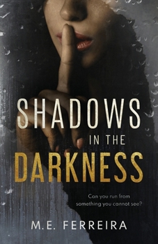 Paperback Shadows in the Darkness: Can you run from something you cannot see? Book