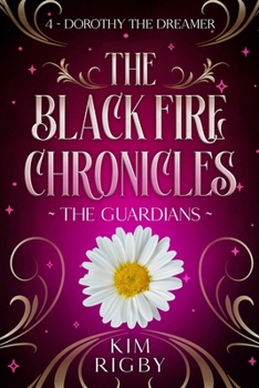 Guardians 1 - Dorothy the Dreamer - Book #4 of the Black Fire Chronicles