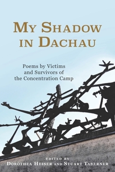 Paperback My Shadow in Dachau: Poems by Victims and Survivors of the Concentration Camp Book