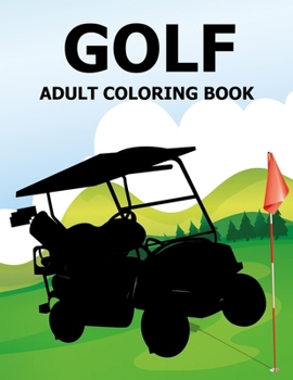 Golf Adult Coloring Book: Golf Coloring Book For Adults