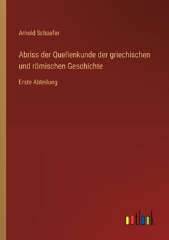 Paperback Abriss der Quellenkunde der griechischen und römischen Geschichte: Erste Abteilung [German] Book