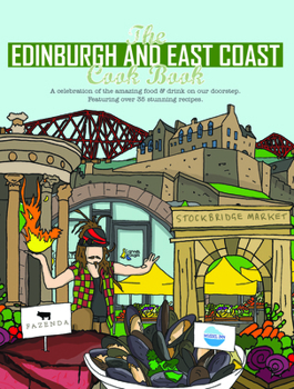 The Edinburgh and East Coast Cook Book: A celebration of the amazing food and drink on our doorstep - Book  of the Get Stuck In