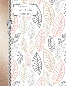 Paperback Swirling Life Wide Ruled Notebook: Floating Leaves Composition Writing Notebook Book