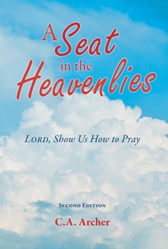 Hardcover A Seat in the Heavenlies: Lord, Show Us How to Pray Book