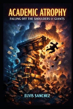 Academic Atrophy: Falling off the Shoulders of Giants