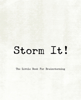 Storm It! - The Little Book for Brainstorming