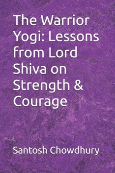 Paperback The Warrior Yogi: Lessons from Lord Shiva on Strength & Courage Book