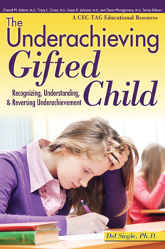 Paperback The Underachieving Gifted Child: Recognizing, Understanding, and Reversing Underachievement (a Cec-Tag Educational Resource) Book