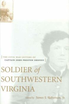 Hardcover Soldier of Southwestern Virginia: The Civil War Letters of Captain John Preston Sheffey Book