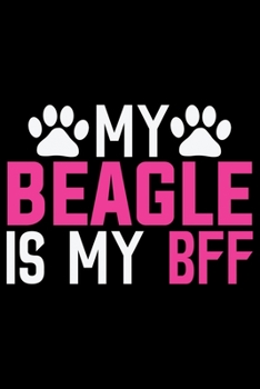 Paperback My Beagle Is My BFF: Cool Beagle Dog Journal Notebook - Beagle Dog Lover Gifts - Funny Beagle Dog Notebook Journal - Beagle Owner Gifts, Fu Book