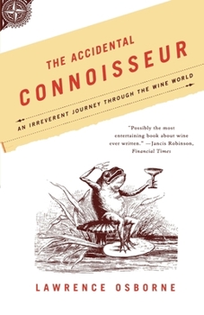 Paperback The Accidental Connoisseur: An Irreverent Journey Through the Wine World Book