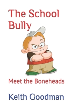 Paperback The School Bully: Meet the Boneheads Book