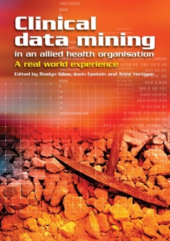 Paperback Clinical Data Mining in an Allied Health Organisation: A Real World Experience Book