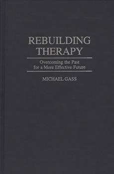 Hardcover Rebuilding Therapy: Overcoming the Past for a More Effective Future Book