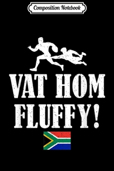 Paperback Composition Notebook: Vat Hom Fluffy Funny South African Rugby Phrase Journal/Notebook Blank Lined Ruled 6x9 100 Pages Book
