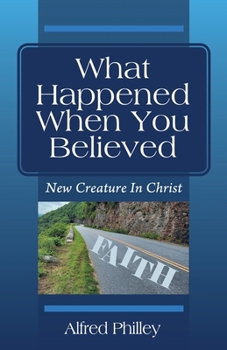 Paperback What Happened When You Believed: New Creature In Christ Book