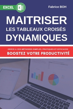 Paperback Maîtriser Les Tableaux Croisés Dynamiques: Boostez votre productivité avec Microsoft Excel. [French] Book