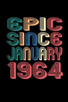 Epic Since January 1964: Birthday Gift for 56 Year Old Men and Women