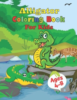 Paperback Alligator Coloring Book For Kids Ages 4-8: An Amazing Animal Coloring Book For Kids Preschool And Kindergarten Levels... (Coloring Books for Kids) Book