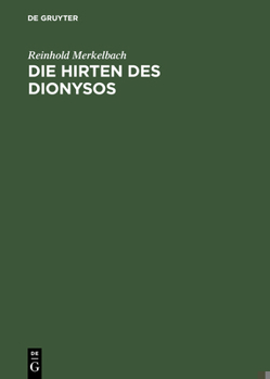 Die Hirten des Dionysos. Die Dionysos-Mysterien der römischen Kaiserzeit und der bukolische Roman des Longus