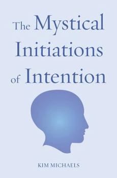 Paperback The Mystical Initiations of Intention Book
