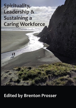 Paperback Spirituality, Leadership and Sustaining a Caring Workforce Book