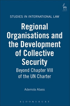 Hardcover Regional Organisations and the Development of Collective Security: Beyond Chapter VIII of the Un Charter Book