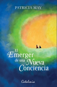 El emerger de una nueva conciencia (Spanish Edition)