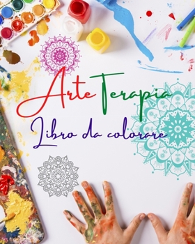 Arteterapia Libro da colorare Disegni unici di mandala fonte di infinita creatività, armonia ed energia divina: Libro di auto-aiuto per potenziare la ... e favorire il relax