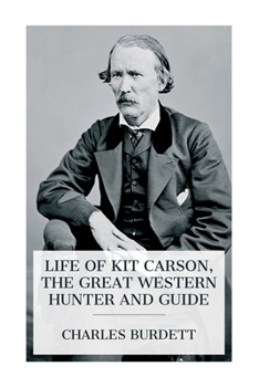 Paperback Life of Kit Carson, the Great Western Hunter and Guide Book