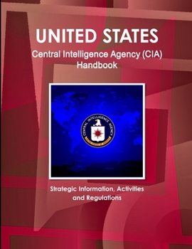 Paperback US Central Intelligence Agency (CIA) Handbook - Strategic Information, Activities and Regulations Book