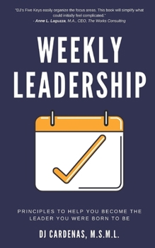Paperback Weekly Leadership: Principles to Help You Become The Leader You Were Born to Be Book