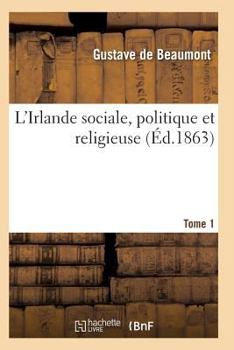 Paperback L'Irlande Sociale, Politique Et Religieuse T01 [French] Book