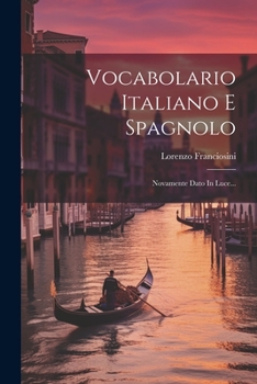 Paperback Vocabolario Italiano E Spagnolo: Novamente Dato In Luce... [Italian] Book