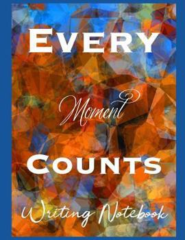 Paperback Every Moment Counts Writing Notebook Book